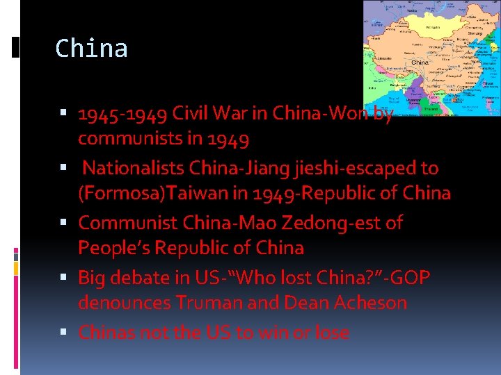 China 1945 -1949 Civil War in China-Won by communists in 1949 Nationalists China-Jiang jieshi-escaped