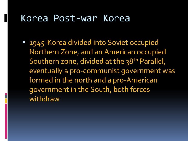 Korea Post-war Korea 1945 -Korea divided into Soviet occupied Northern Zone, and an American