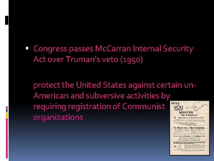  Congress passes Mc. Carran Internal Security Act over Truman’s veto (1950) protect the