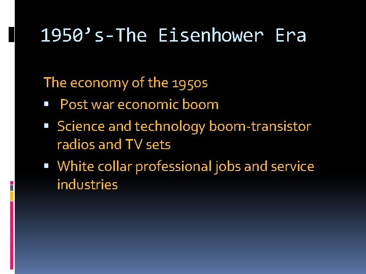 1950’s-The Eisenhower Era The economy of the 1950 s Post war economic boom Science