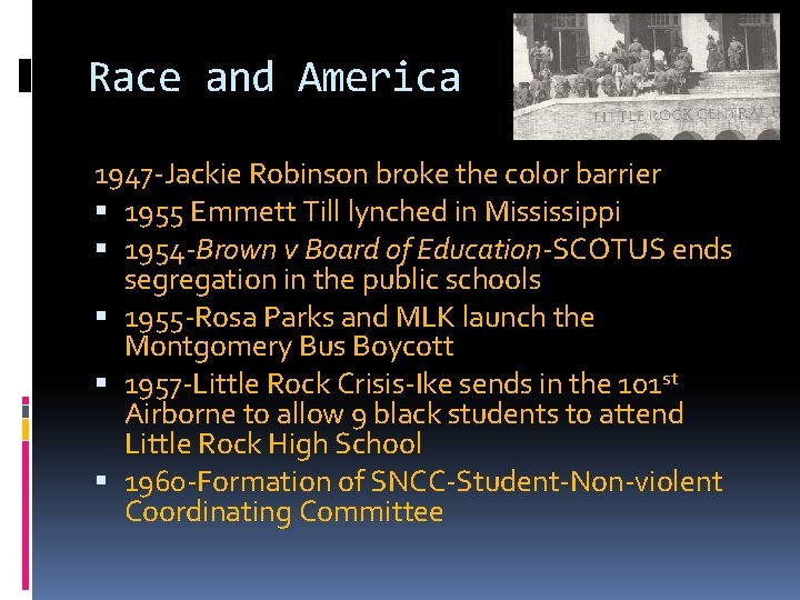 Race and America 1947 -Jackie Robinson broke the color barrier 1955 Emmett Till lynched