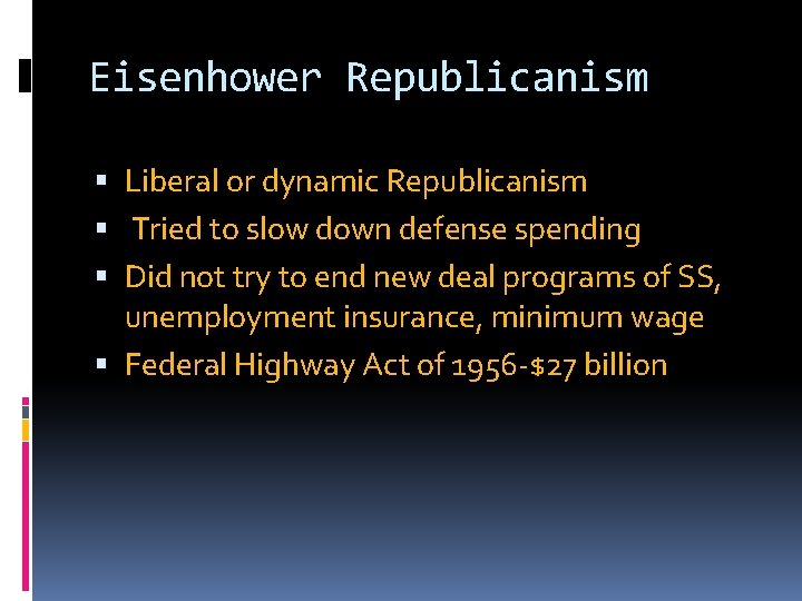 Eisenhower Republicanism Liberal or dynamic Republicanism Tried to slow down defense spending Did not