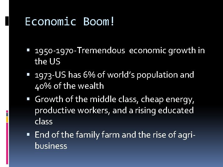 Economic Boom! 1950 -1970 -Tremendous economic growth in the US 1973 -US has 6%