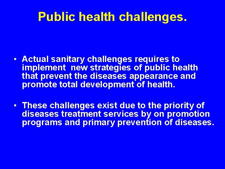Public health challenges. • Actual sanitary challenges requires to implement new strategies of public