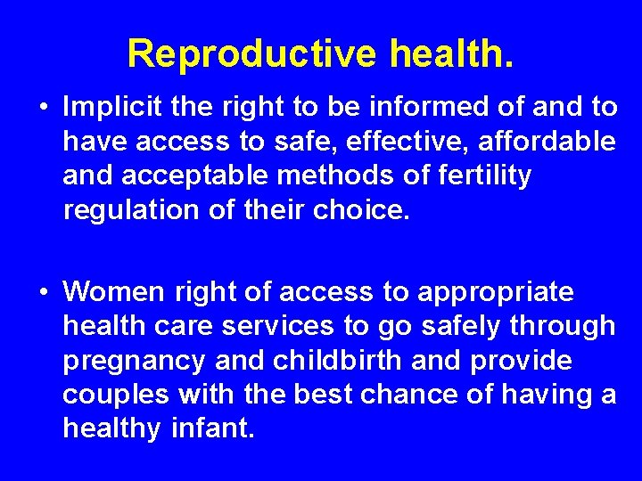 Reproductive health. • Implicit the right to be informed of and to have access