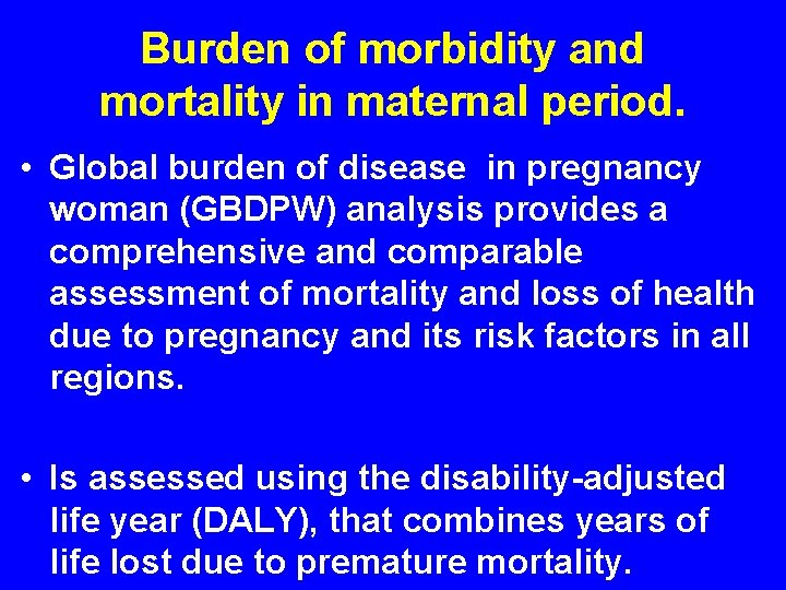 Burden of morbidity and mortality in maternal period. • Global burden of disease in