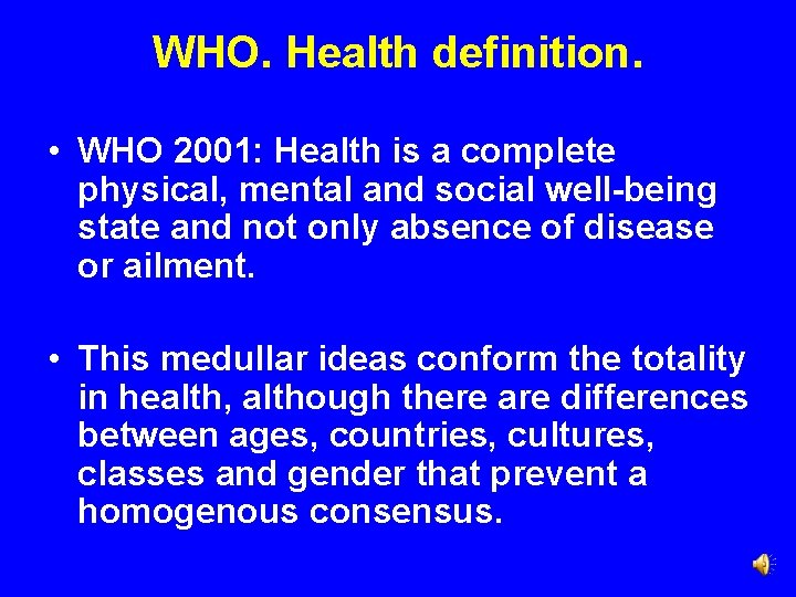 WHO. Health definition. • WHO 2001: Health is a complete physical, mental and social