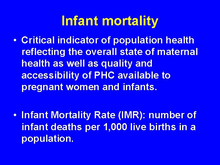 Infant mortality • Critical indicator of population health reflecting the overall state of maternal