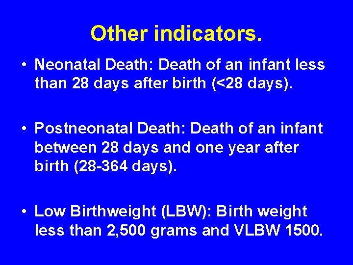 Other indicators. • Neonatal Death: Death of an infant less than 28 days after