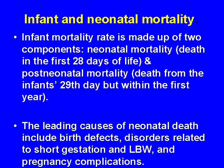 Infant and neonatal mortality. • Infant mortality rate is made up of two components: