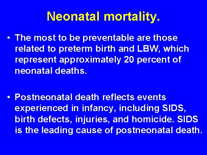 Neonatal mortality. • The most to be preventable are those related to preterm birth