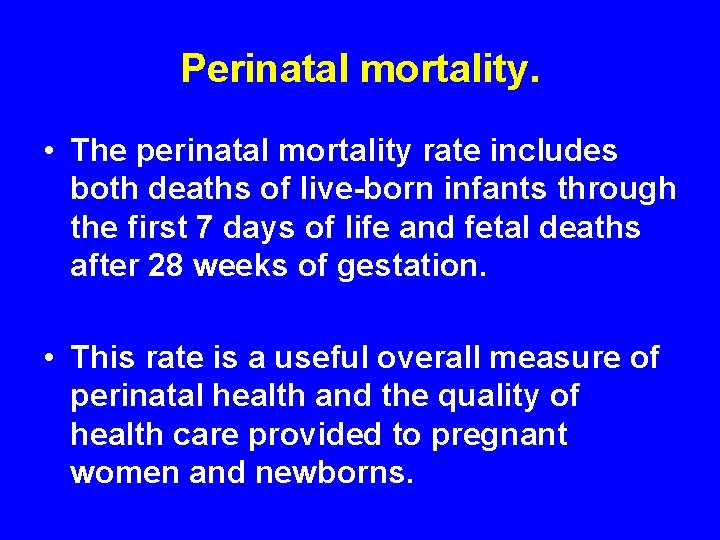 Perinatal mortality. • The perinatal mortality rate includes both deaths of live-born infants through