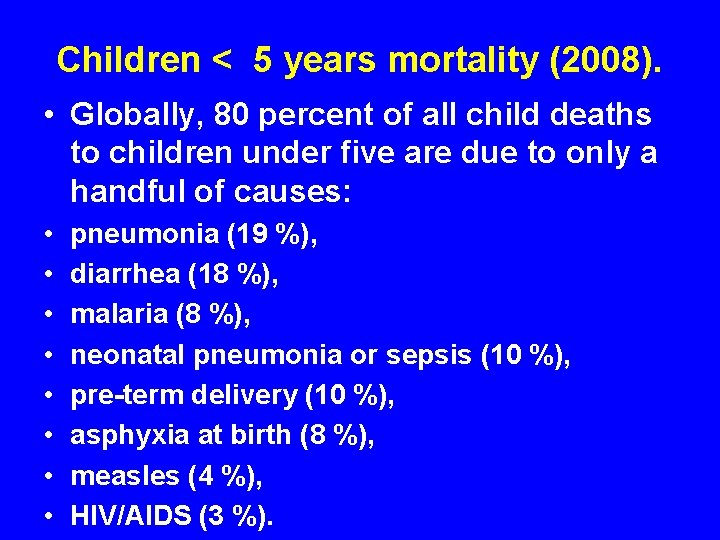 Children < 5 years mortality (2008). • Globally, 80 percent of all child deaths