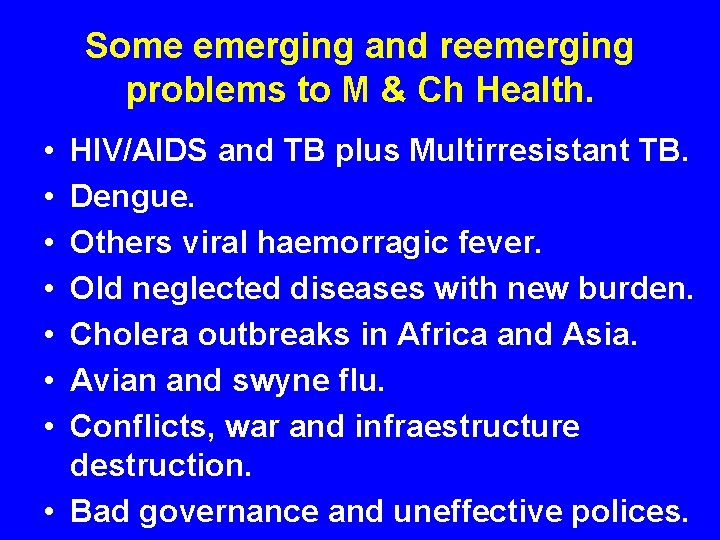 Some emerging and reemerging problems to M & Ch Health. • • HIV/AIDS and