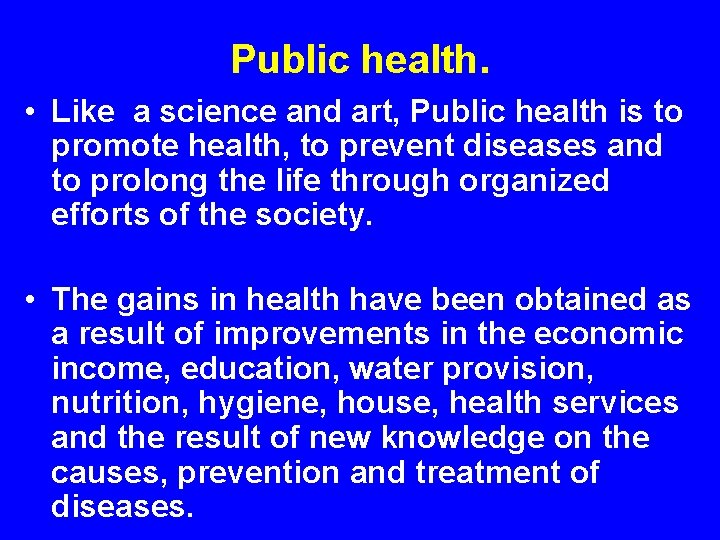 Public health. • Like a science and art, Public health is to promote health,