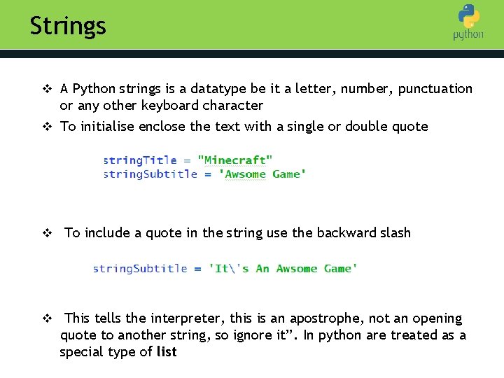 Strings v A Python strings is a datatype be it a letter, number, punctuation