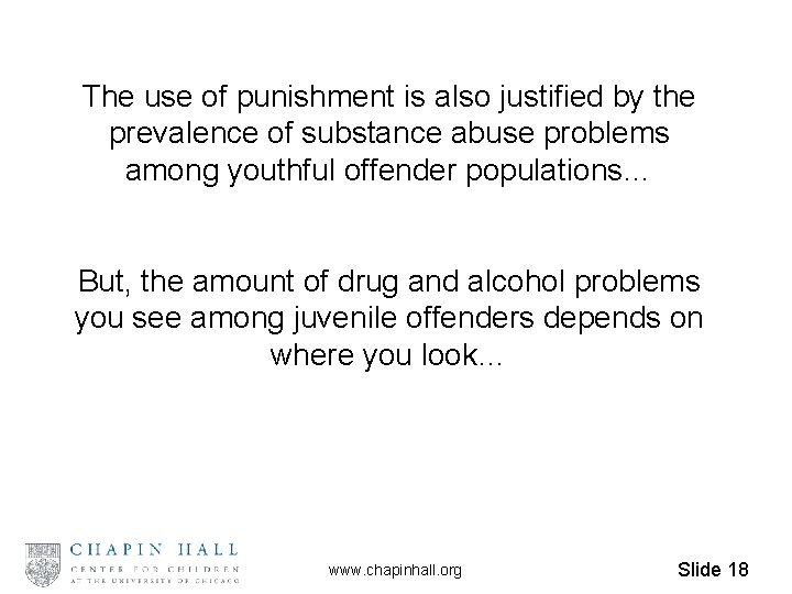 The use of punishment is also justified by the prevalence of substance abuse problems