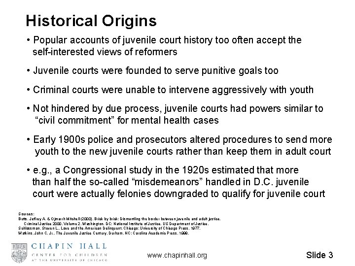 Historical Origins • Popular accounts of juvenile court history too often accept the self-interested