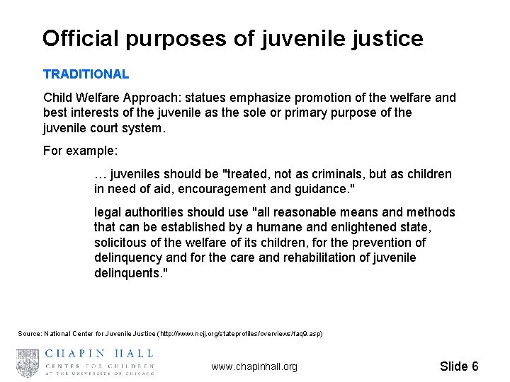 Official purposes of juvenile justice TRADITIONAL Child Welfare Approach: statues emphasize promotion of the