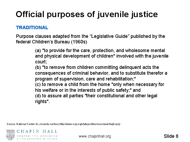 Official purposes of juvenile justice TRADITIONAL Purpose clauses adapted from the “Legislative Guide” published