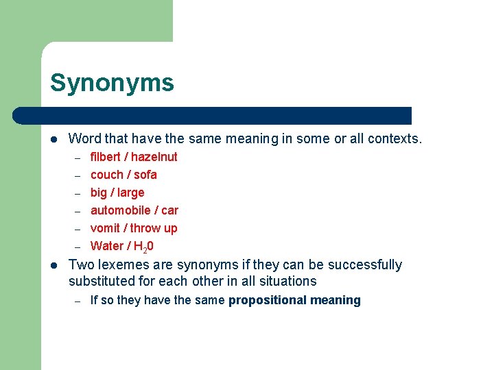 Synonyms l Word that have the same meaning in some or all contexts. –
