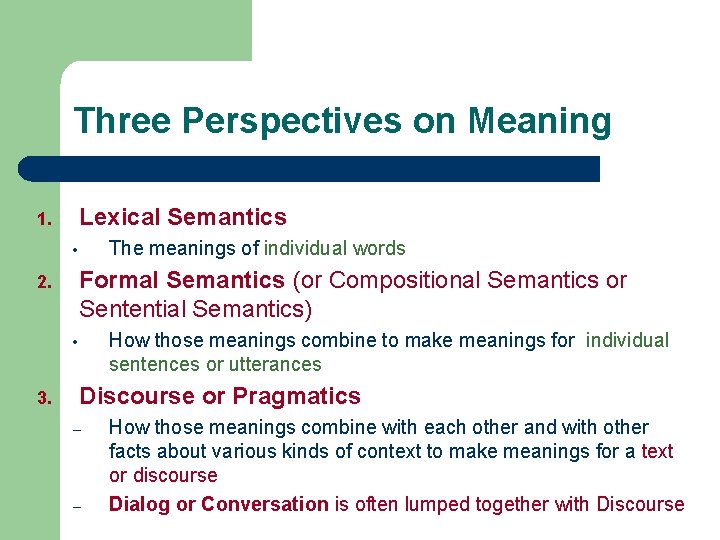 Three Perspectives on Meaning Lexical Semantics 1. The meanings of individual words • Formal