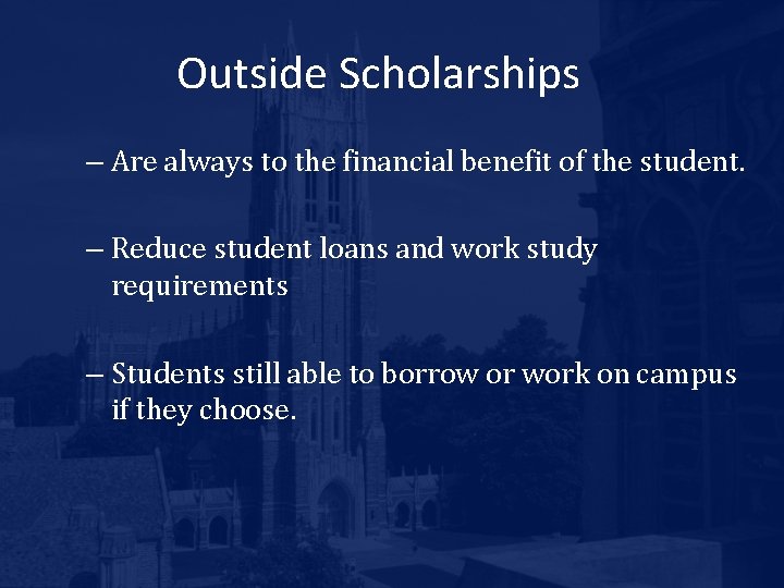 Outside Scholarships – Are always to the financial benefit of the student. – Reduce