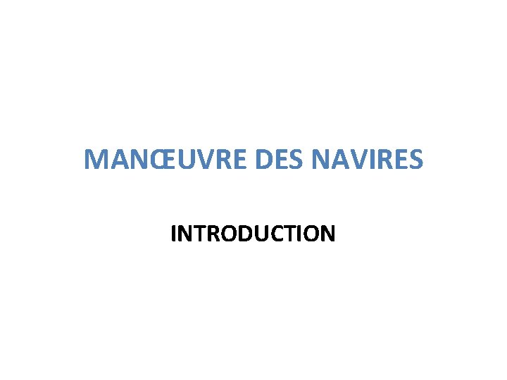 MANŒUVRE DES NAVIRES INTRODUCTION 