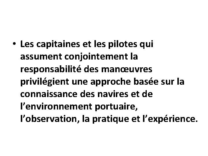  • Les capitaines et les pilotes qui assument conjointement la responsabilité des manœuvres