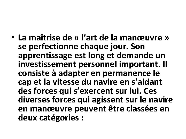  • La maîtrise de « l’art de la manœuvre » se perfectionne chaque