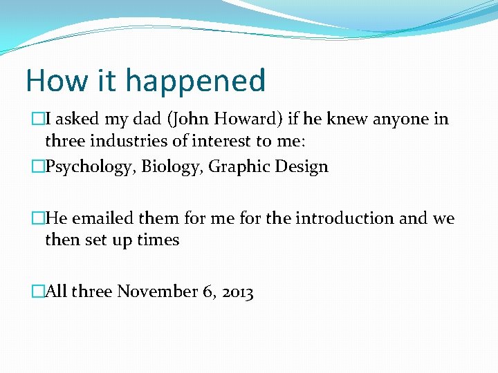 How it happened �I asked my dad (John Howard) if he knew anyone in