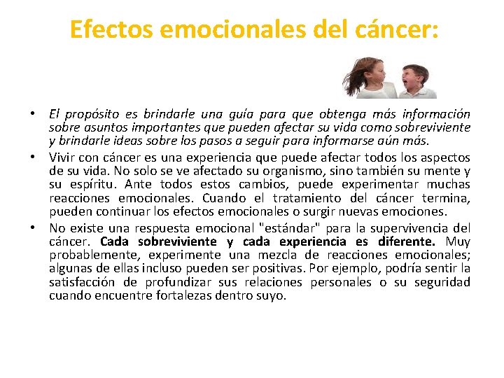 Efectos emocionales del cáncer: • El propósito es brindarle una guía para que obtenga