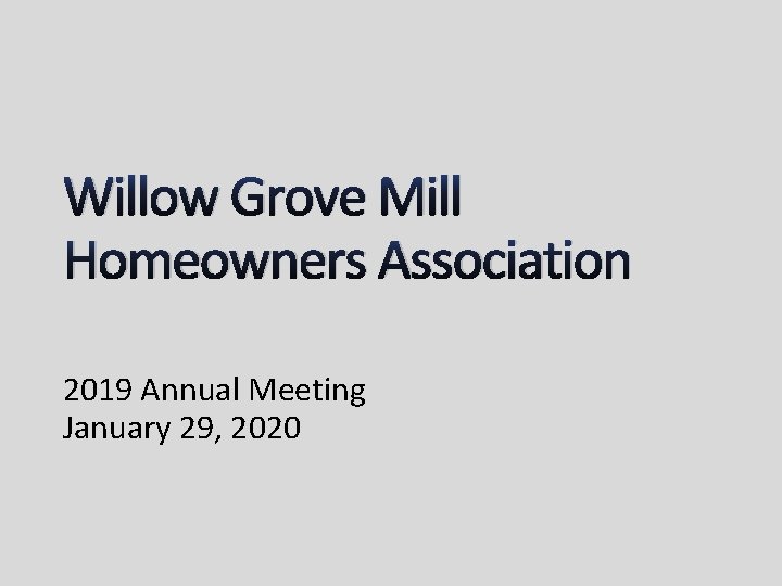 Willow Grove Mill Homeowners Association 2019 Annual Meeting January 29, 2020 