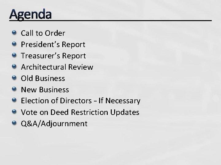 Agenda Call to Order President’s Report Treasurer’s Report Architectural Review Old Business New Business