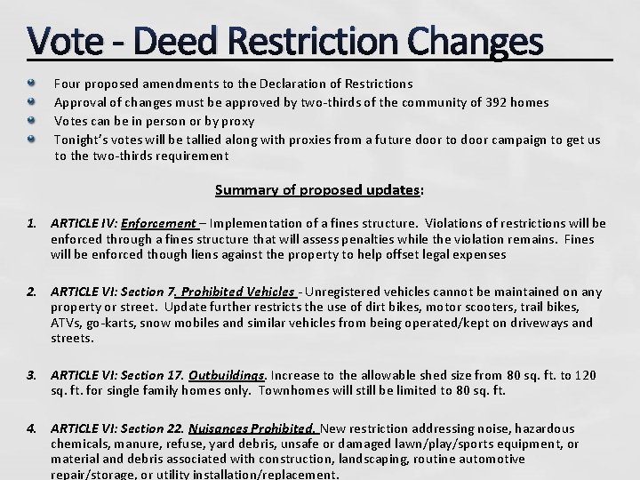 Vote - Deed Restriction Changes Four proposed amendments to the Declaration of Restrictions Approval