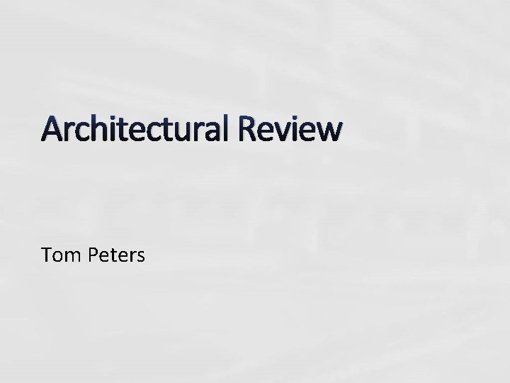 Architectural Review Tom Peters 