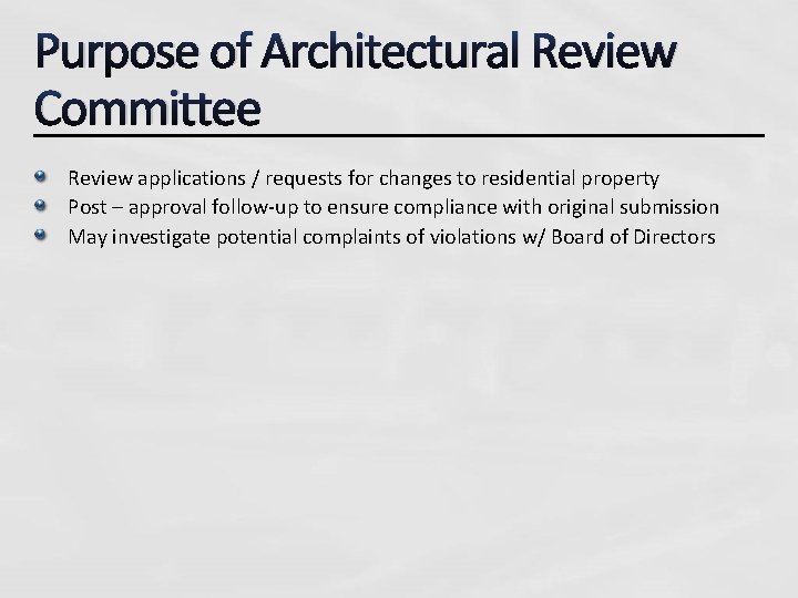 Purpose of Architectural Review Committee Review applications / requests for changes to residential property