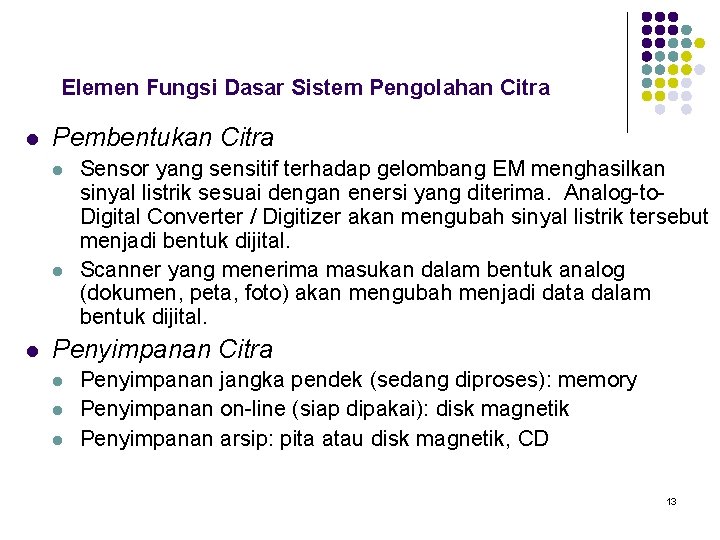 Elemen Fungsi Dasar Sistem Pengolahan Citra l Pembentukan Citra l l l Sensor yang