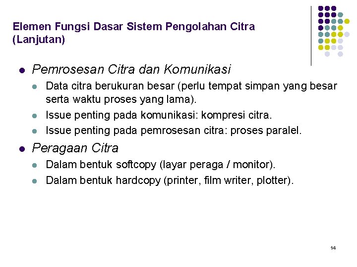 Elemen Fungsi Dasar Sistem Pengolahan Citra (Lanjutan) l Pemrosesan Citra dan Komunikasi l l