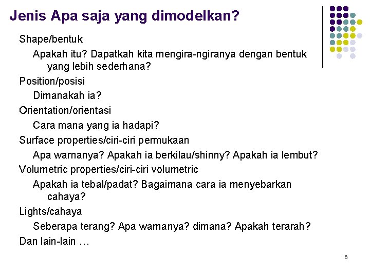 Jenis Apa saja yang dimodelkan? Shape/bentuk Apakah itu? Dapatkah kita mengira-ngiranya dengan bentuk yang