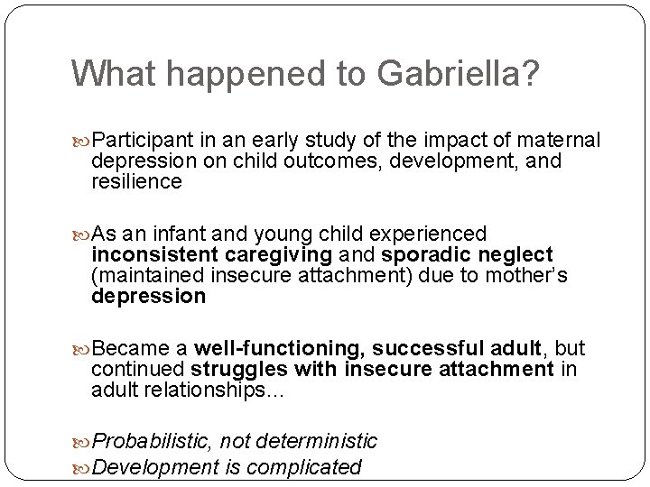 What happened to Gabriella? Participant in an early study of the impact of maternal