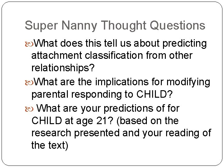 Super Nanny Thought Questions What does this tell us about predicting attachment classification from