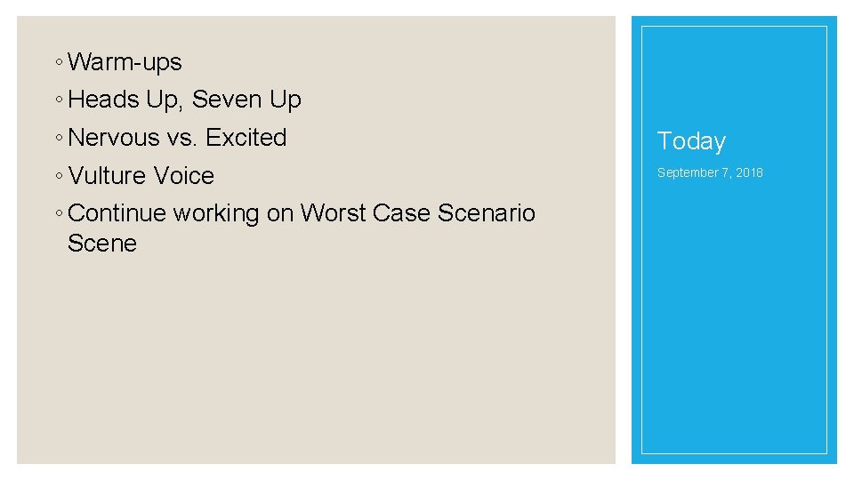 ◦ Warm-ups ◦ Heads Up, Seven Up ◦ Nervous vs. Excited ◦ Vulture Voice