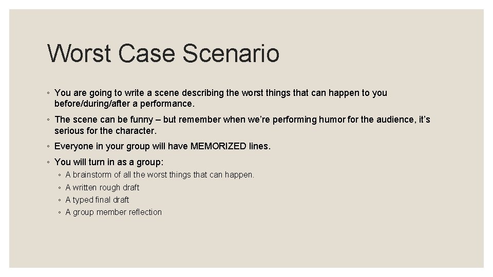 Worst Case Scenario ◦ You are going to write a scene describing the worst