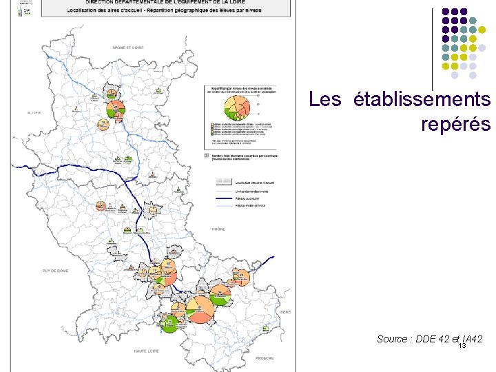 Les établissements repérés Source : DDE 42 et IA 42 13 