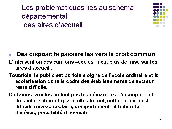 Les problématiques liés au schéma départemental des aires d’accueil Des dispositifs passerelles vers le