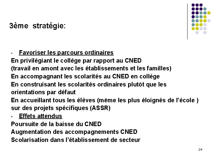 3ème stratégie: Favoriser les parcours ordinaires En privilégiant le collège par rapport au CNED