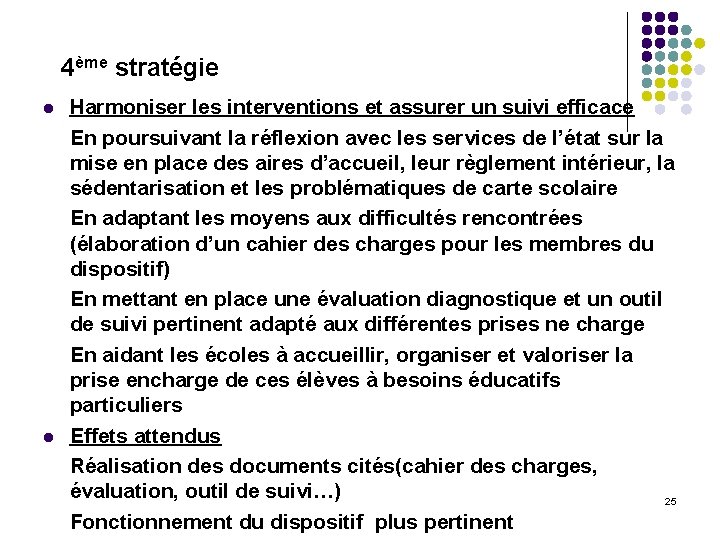 4ème stratégie Harmoniser les interventions et assurer un suivi efficace En poursuivant la réflexion