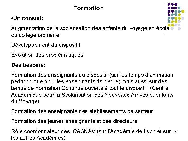 Formation • Un constat: Augmentation de la scolarisation des enfants du voyage en école