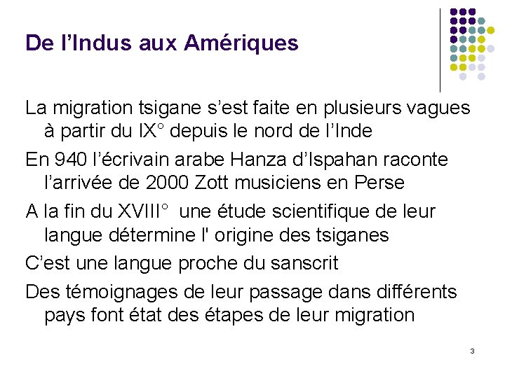 De l’Indus aux Amériques La migration tsigane s’est faite en plusieurs vagues à partir